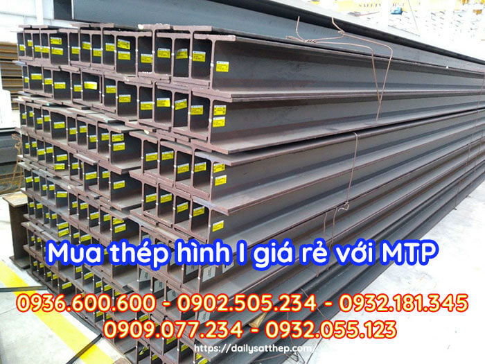 Mua thép hình I An Khánh giá rẻ tại Đại Lý Sắt Thép MTP